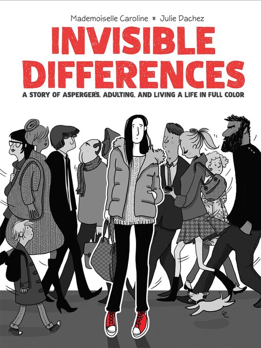Title details for Invisible Differences: A Story of Asperger's, Adulting, and Living a Life in Full Color by Julie Dachez - Available